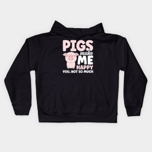 Pigs Make Me Happy You Not So Much Kids Hoodie